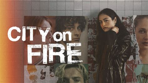 Watch City on Fire .